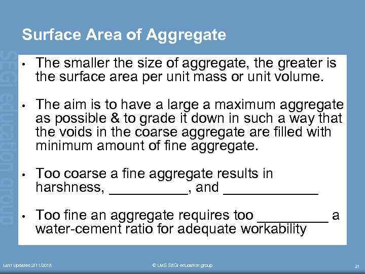 Surface Area of Aggregate • The smaller the size of aggregate, the greater is