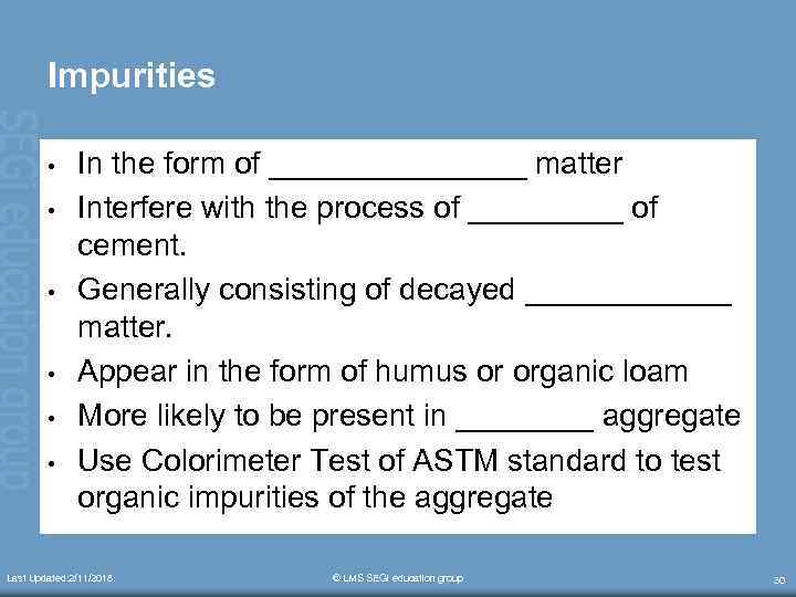 Impurities • • • In the form of ________ matter Interfere with the process