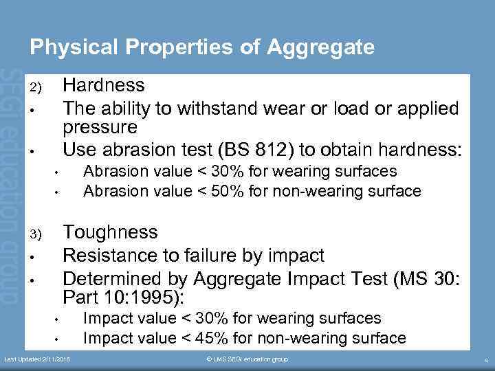 Physical Properties of Aggregate Hardness The ability to withstand wear or load or applied