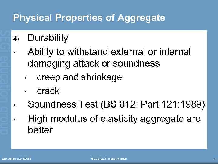 Physical Properties of Aggregate 4) • • • Durability Ability to withstand external or
