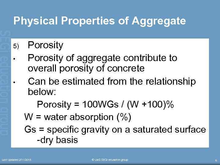 Physical Properties of Aggregate 5) • • Porosity of aggregate contribute to overall porosity