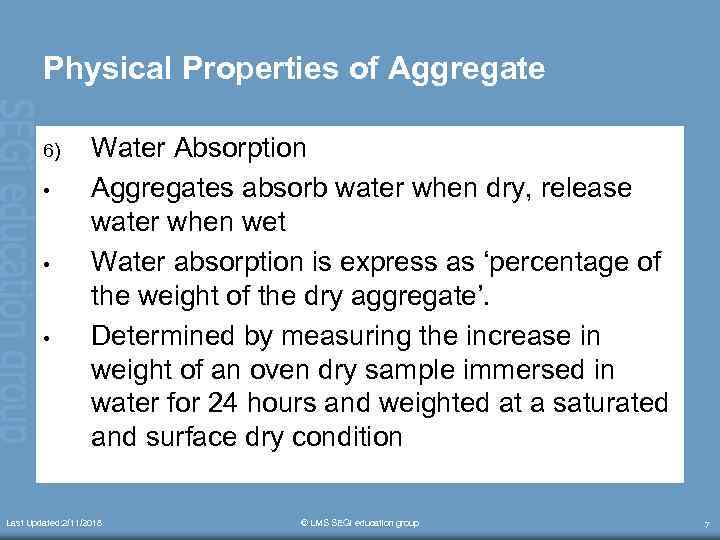 Physical Properties of Aggregate 6) • • • Water Absorption Aggregates absorb water when