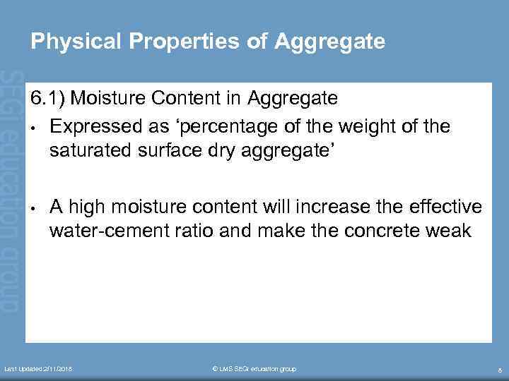 Physical Properties of Aggregate 6. 1) Moisture Content in Aggregate • Expressed as ‘percentage