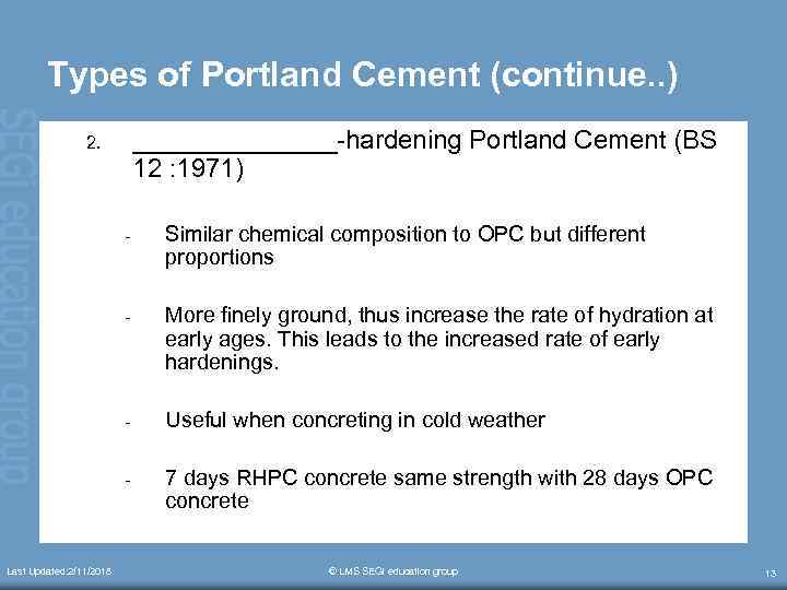 Types of Portland Cement (continue. . ) _______-hardening Portland Cement (BS 12 : 1971)