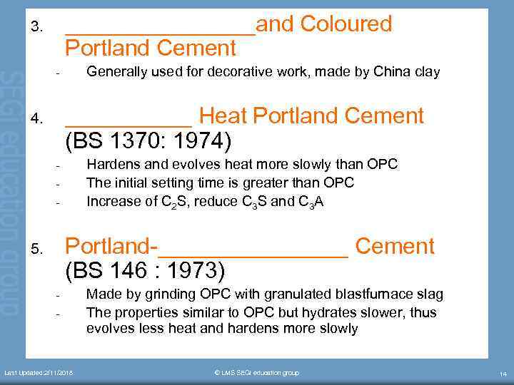 ________and Coloured Portland Cement 3. Generally used for decorative work, made by China clay