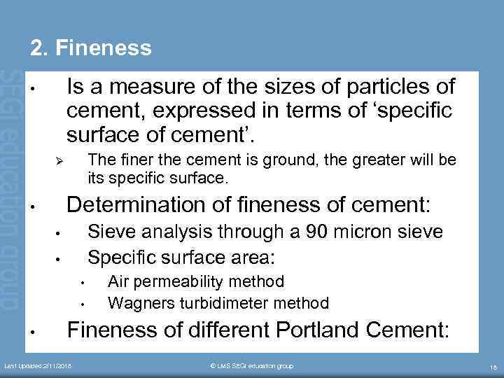 2. Fineness Is a measure of the sizes of particles of cement, expressed in