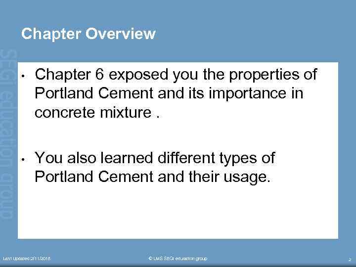 Chapter Overview • Chapter 6 exposed you the properties of Portland Cement and its