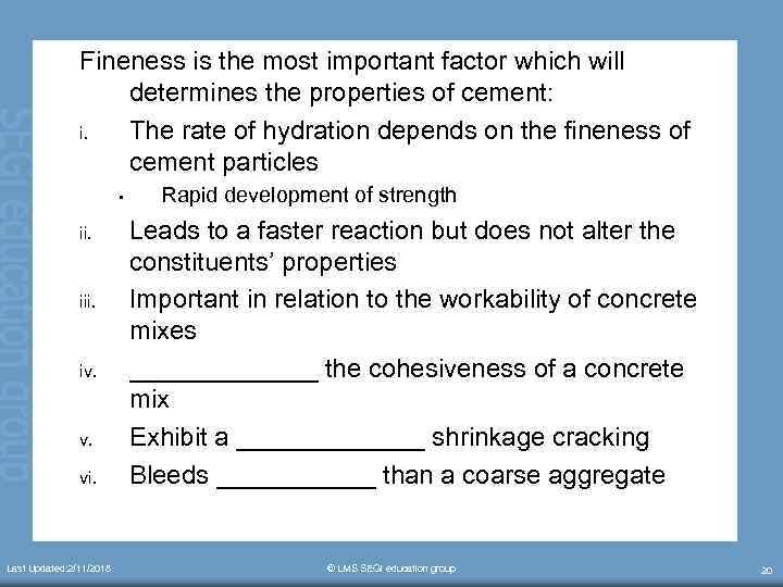 Fineness is the most important factor which will determines the properties of cement: i.