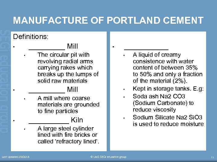 MANUFACTURE OF PORTLAND CEMENT Definitions: • _____ Mill • The circular pit with revolving