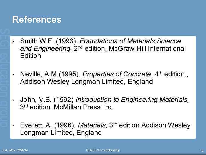 References • Smith W. F. (1993). Foundations of Materials Science and Engineering, 2 nd