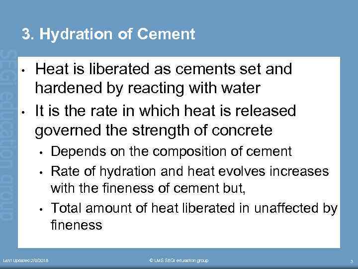 3. Hydration of Cement • • Heat is liberated as cements set and hardened