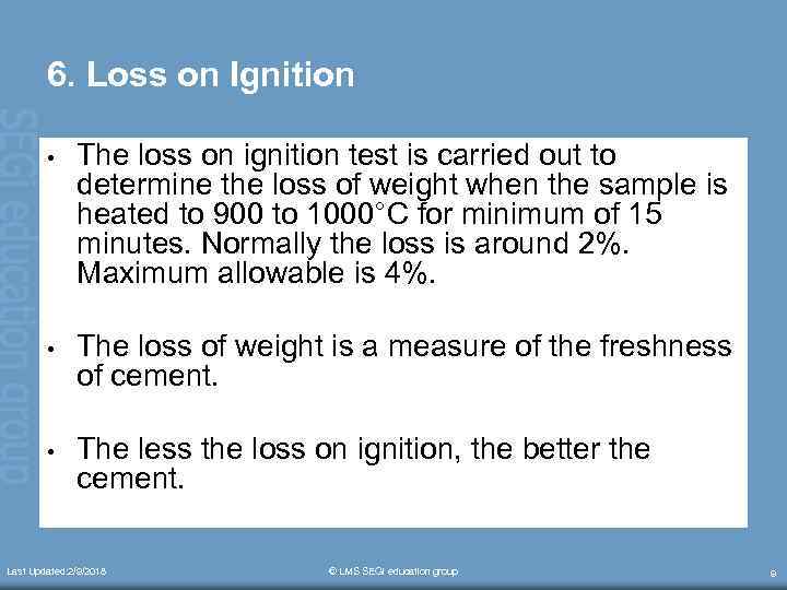 6. Loss on Ignition • The loss on ignition test is carried out to