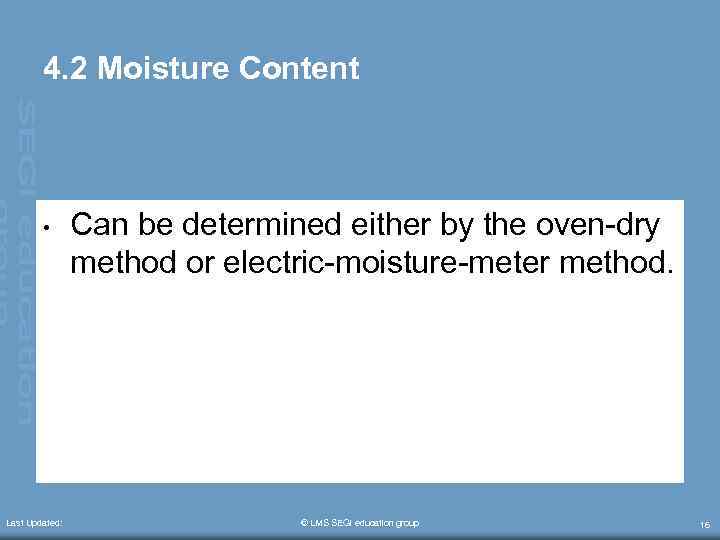 4. 2 Moisture Content • Last Updated: Can be determined either by the oven-dry