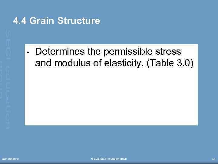 4. 4 Grain Structure • Last Updated: Determines the permissible stress and modulus of