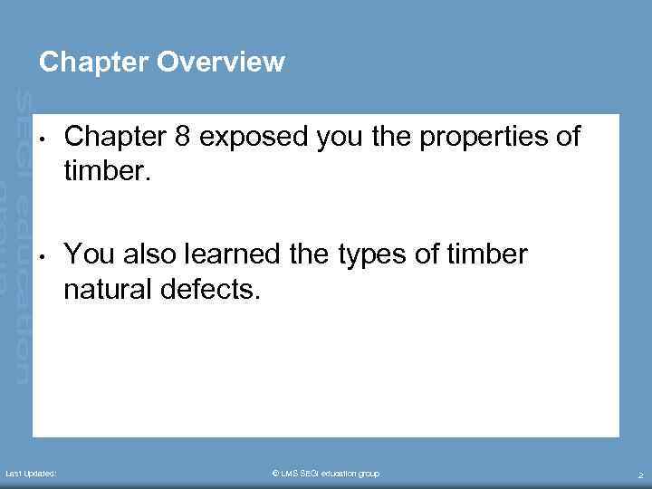 Chapter Overview • Chapter 8 exposed you the properties of timber. • You also