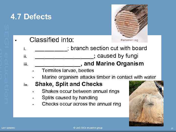 4. 7 Defects Classified into: • _____; branch section cut with board _________; caused