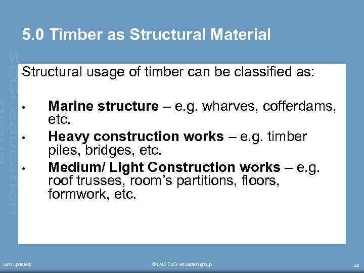 5. 0 Timber as Structural Material Structural usage of timber can be classified as: