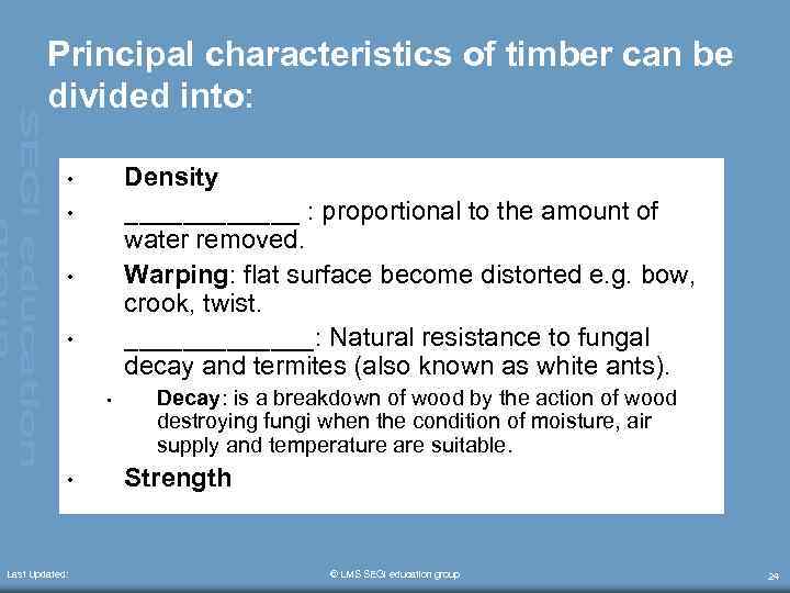 Principal characteristics of timber can be divided into: Density ______ : proportional to the