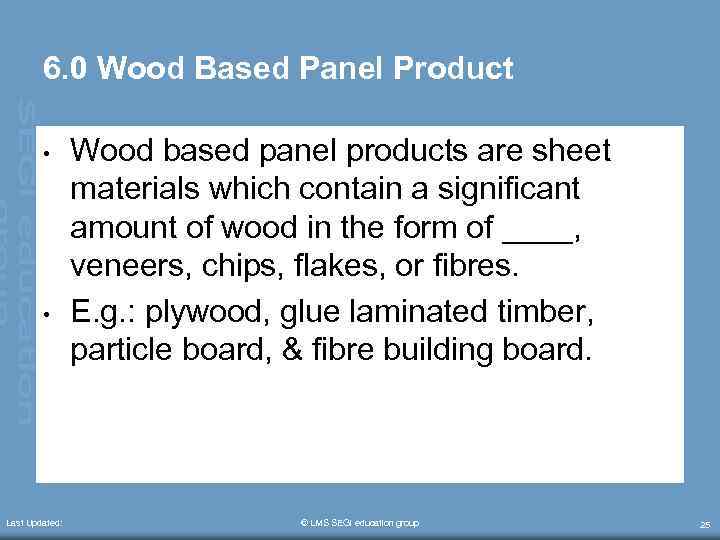 6. 0 Wood Based Panel Product • • Last Updated: Wood based panel products