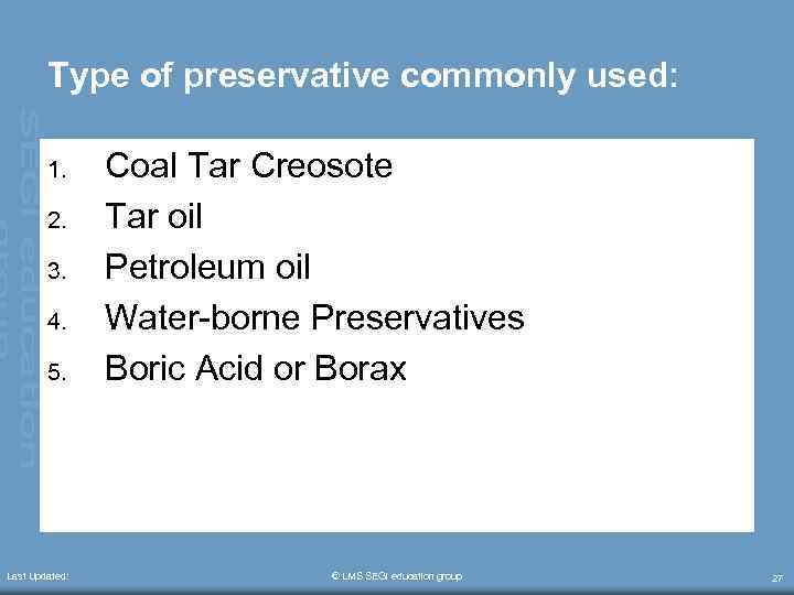 Type of preservative commonly used: 1. 2. 3. 4. 5. Last Updated: Coal Tar