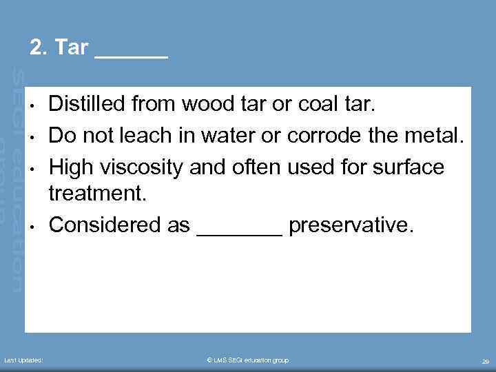 2. Tar ______ • • Last Updated: Distilled from wood tar or coal tar.