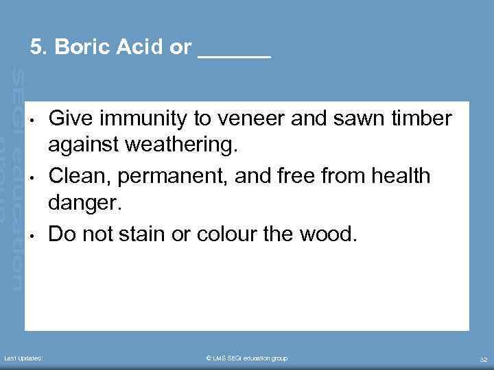 5. Boric Acid or ______ • • • Last Updated: Give immunity to veneer