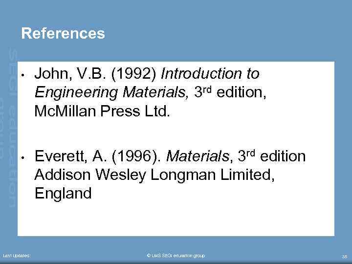 References • John, V. B. (1992) Introduction to Engineering Materials, 3 rd edition, Mc.