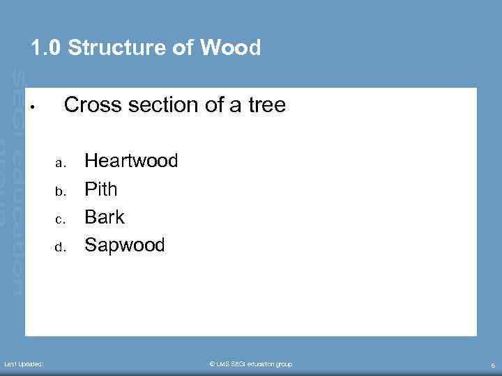 1. 0 Structure of Wood • Cross section of a tree a. b. c.