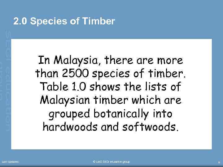2. 0 Species of Timber In Malaysia, there are more than 2500 species of