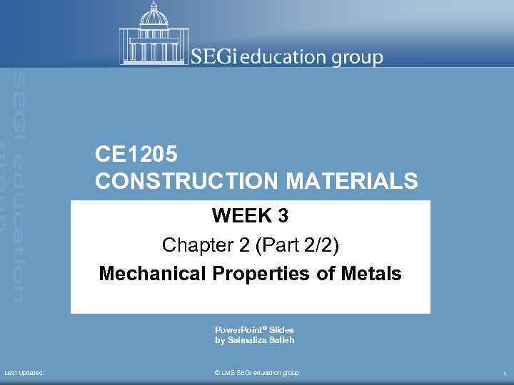 CE 1205 CONSTRUCTION MATERIALS WEEK 3 Chapter 2 (Part 2/2) Mechanical Properties of Metals