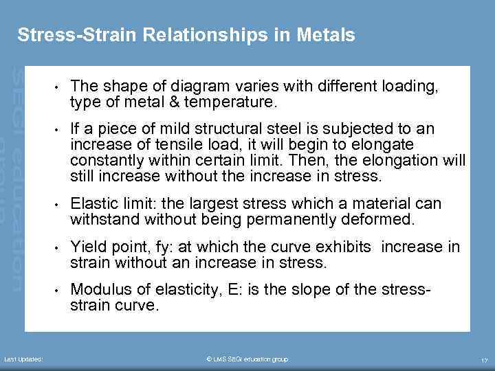 Stress-Strain Relationships in Metals • • If a piece of mild structural steel is