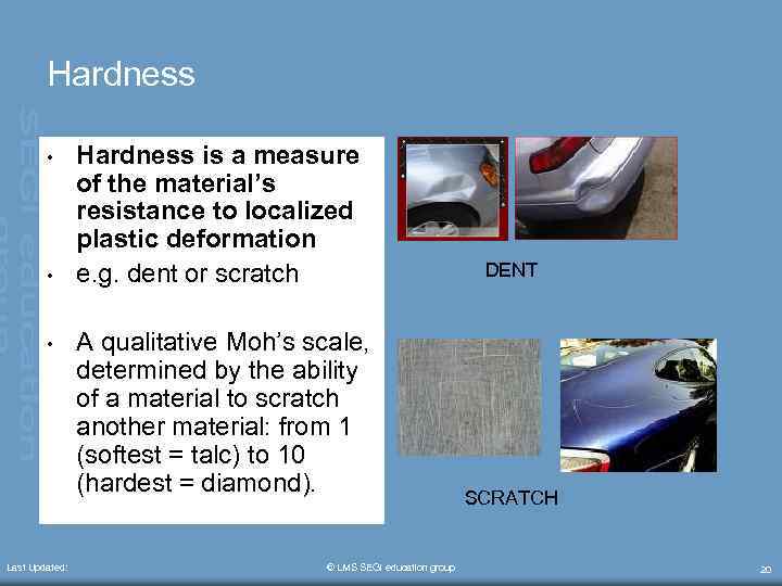 Hardness • • • Last Updated: Hardness is a measure of the material’s resistance