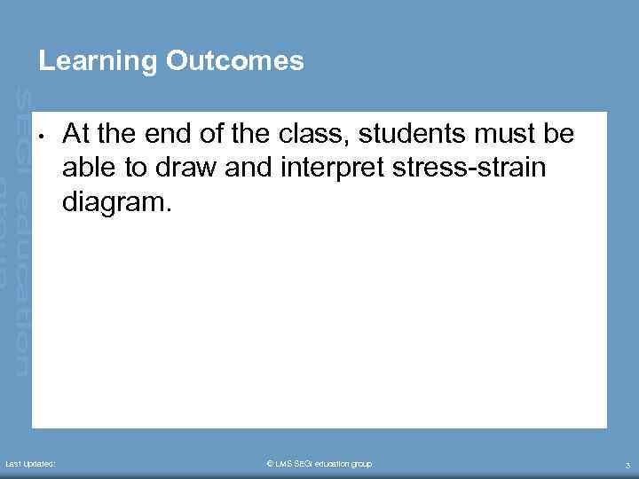 Learning Outcomes • Last Updated: At the end of the class, students must be