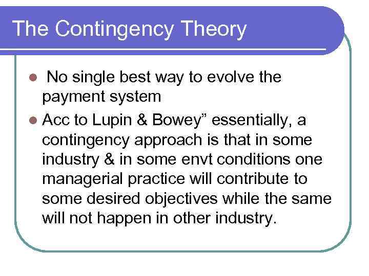 The Contingency Theory No single best way to evolve the payment system l Acc