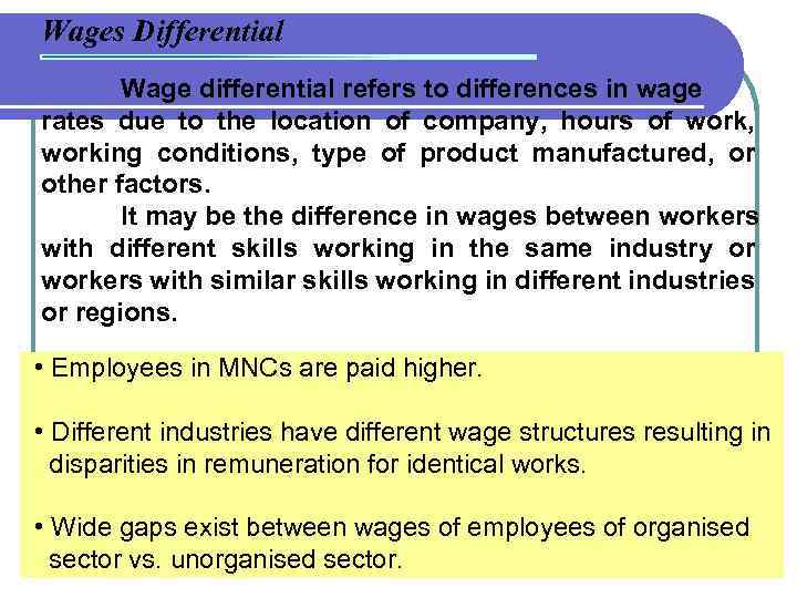 Wages Differential Wage differential refers to differences in wage rates due to the location