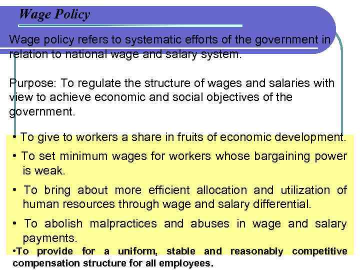 Wage Policy Wage policy refers to systematic efforts of the government in relation to