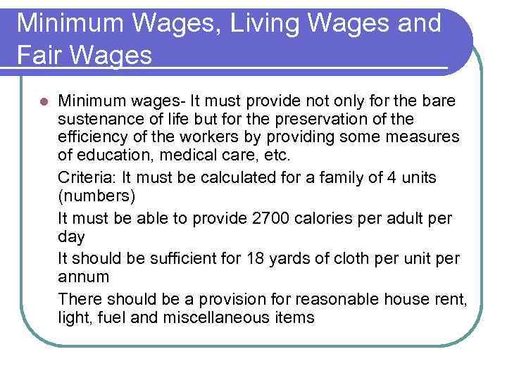 Minimum Wages, Living Wages and Fair Wages l Minimum wages- It must provide not