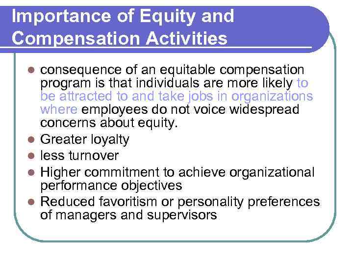 Importance of Equity and Compensation Activities l l l consequence of an equitable compensation