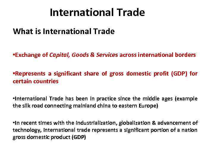 International Trade What is International Trade • Exchange of Capital, Goods & Services across