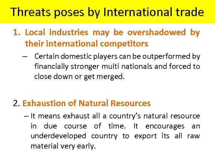 Threats poses by International trade 1. Local industries may be overshadowed by their international