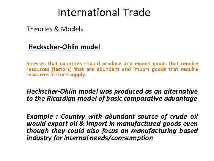 International Trade Theories & Models Heckscher-Ohlin model Stresses that countries should produce and export