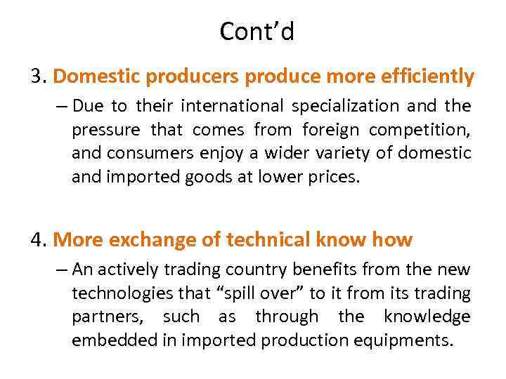 Cont’d 3. Domestic producers produce more efficiently – Due to their international specialization and