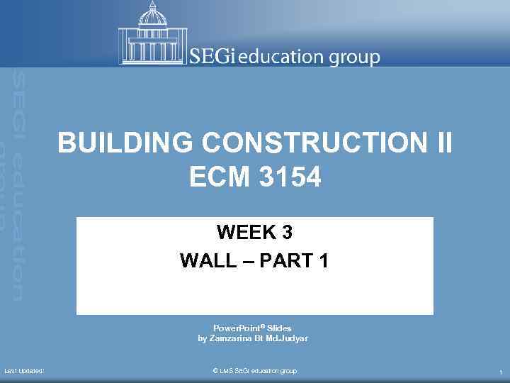 BUILDING CONSTRUCTION II ECM 3154 WEEK 3 WALL – PART 1 Power. Point® Slides