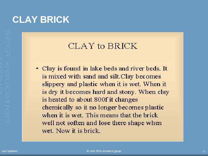 CLAY BRICK Last Updated: © LMS SEGi education group 17 