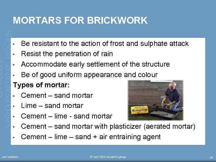 MORTARS FOR BRICKWORK Be resistant to the action of frost and sulphate attack •