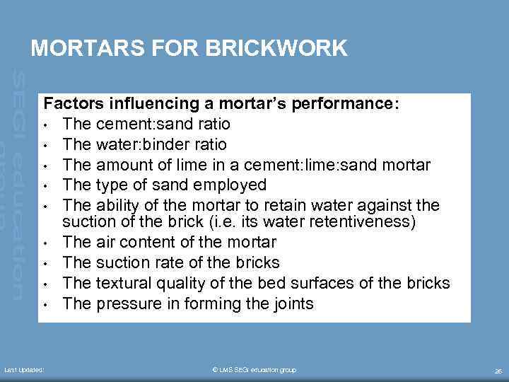 MORTARS FOR BRICKWORK Factors influencing a mortar’s performance: • The cement: sand ratio •