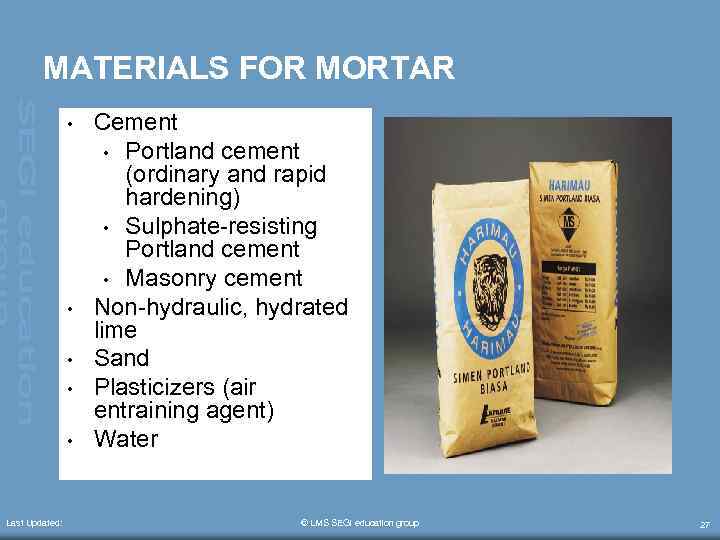 MATERIALS FOR MORTAR • • • Last Updated: Cement • Portland cement (ordinary and