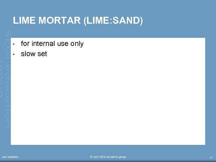 LIME MORTAR (LIME: SAND) • • Last Updated: for internal use only slow set