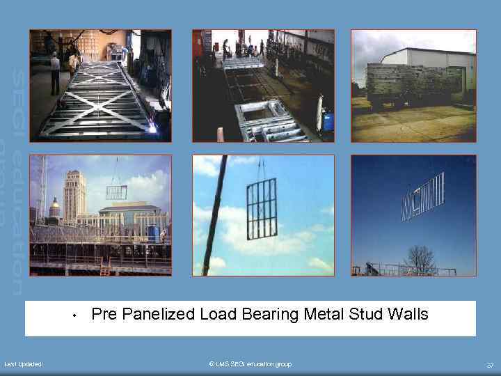  • Last Updated: Pre Panelized Load Bearing Metal Stud Walls © LMS SEGi