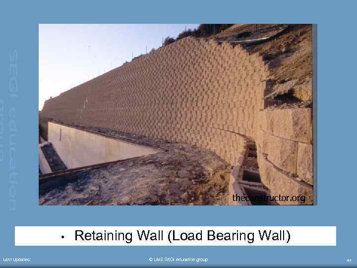 theconstructor. org • Last Updated: Retaining Wall (Load Bearing Wall) © LMS SEGi education